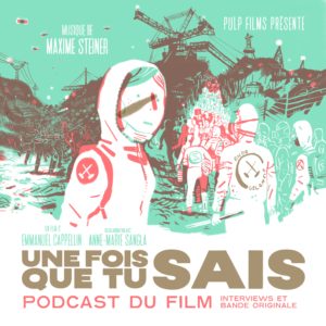 Podcast du film UNE FOIS QUE TU SAIS